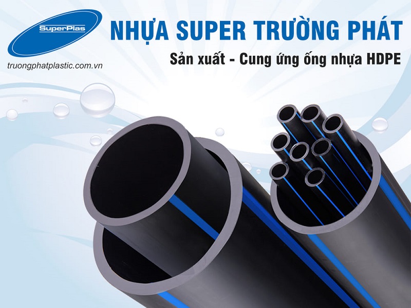 Super Trường Phát chuyên cung cấp các loại ống HDPE và phụ kiện HDPE